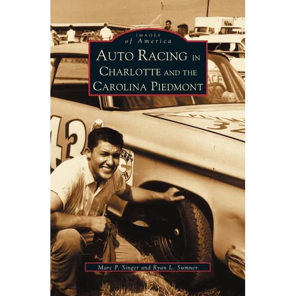 Auto Racing in Charlotte and the Carolina Piedmont (Hardcover)