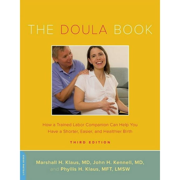 Merloyd Lawrence Book The Doula Book: How a Trained Labor Companion Can Help You Have a Shorter, Easier, and Healthier Birth, (Paperback)