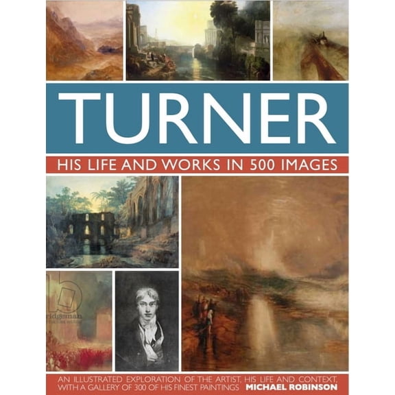 Great Artists Turner: His Life and Works in 500 Images, (Hardcover)