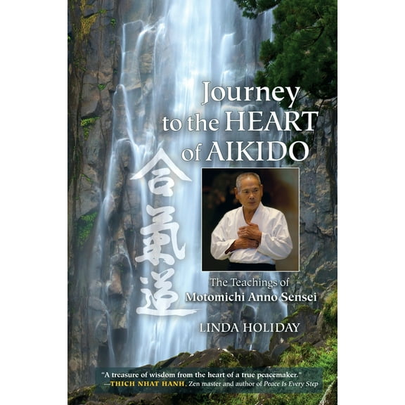 Pre-Owned Journey to the Heart of Aikido: The Teachings of Motomichi Anno Sensei (Paperback) 1583946594 9781583946596
