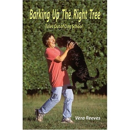 

Barking Up the Right Tree Pre-Owned Paperback 0972262423 9780972262422 Vera Reeves