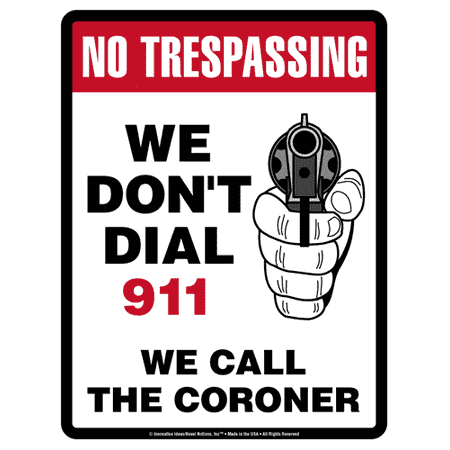 No Trespassing Sign - WE DON'T DIAL 911 We Call The Coroner - Laminated - 8.5