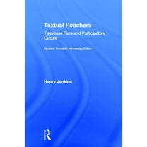 Textual Poachers: Television Fans and Participatory Culture, (Hardcover)