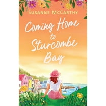 Sturcombe Bay Romances Coming Home to Sturcombe Bay: An uplifting and heartwarming small town romance of second chances, Book 2, (Paperback)