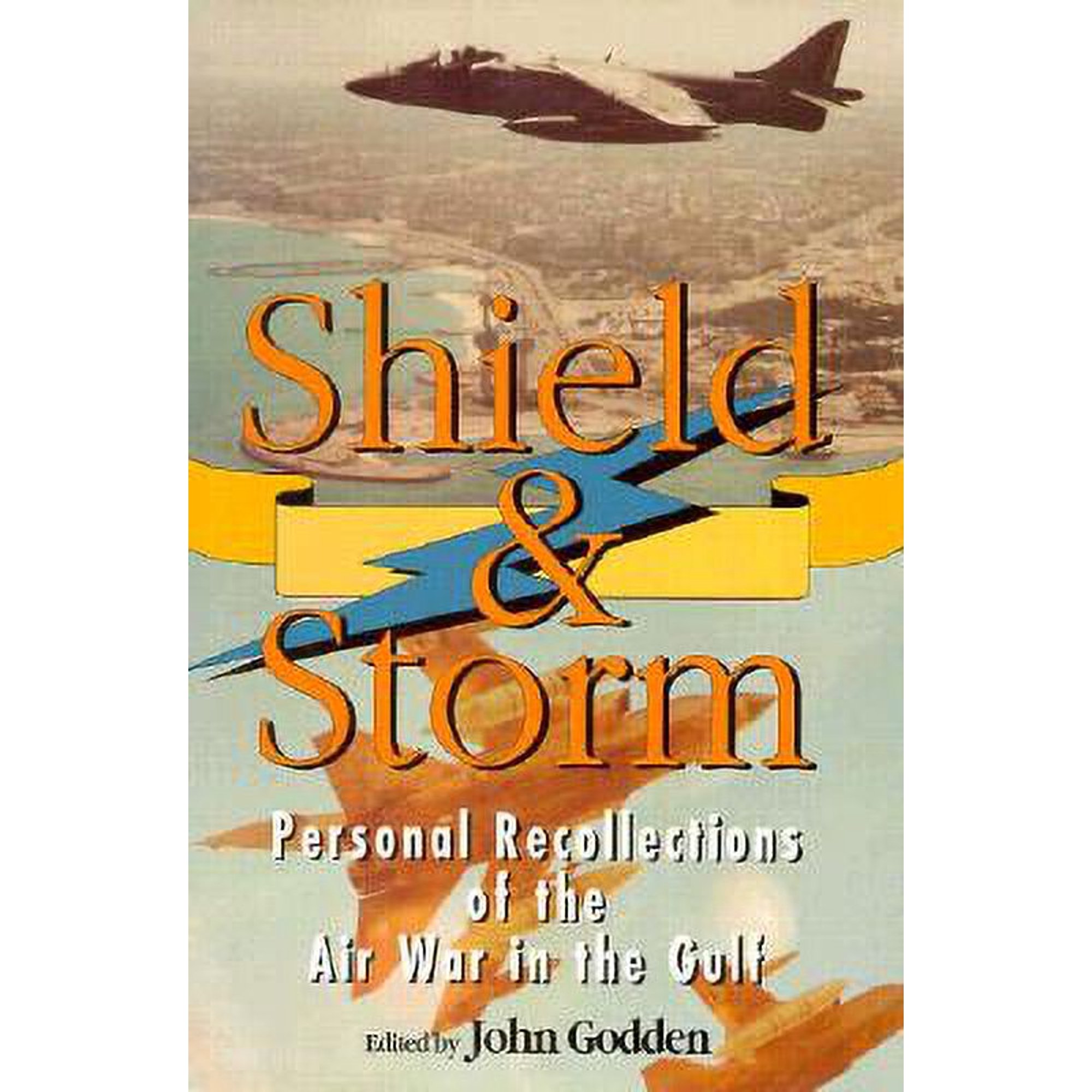 SHIELD and STORM: Personal Recollections of the Air War In The Gulf (2005) Hardcover Book