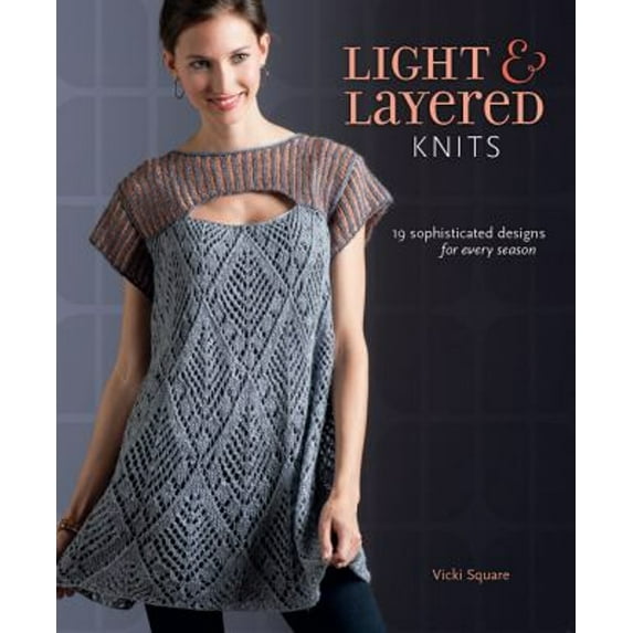 Pre-Owned Light and Layered Knits: 19 Sophisticated Designs for Every Season (Paperback) 1596687959 9781596687950