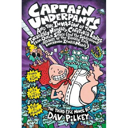 Captain Underpants and the Invasion of the Incredibly Naughty Cafeteria Ladies from Outer Space (Captain Underpants #3) : (and the Subsequent Assault of the Equally Evil Lunchroom Zombie