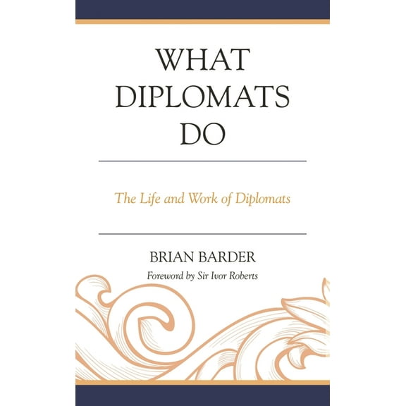 What Diplomats Do: The Life and Work of Diplomats, (Hardcover)