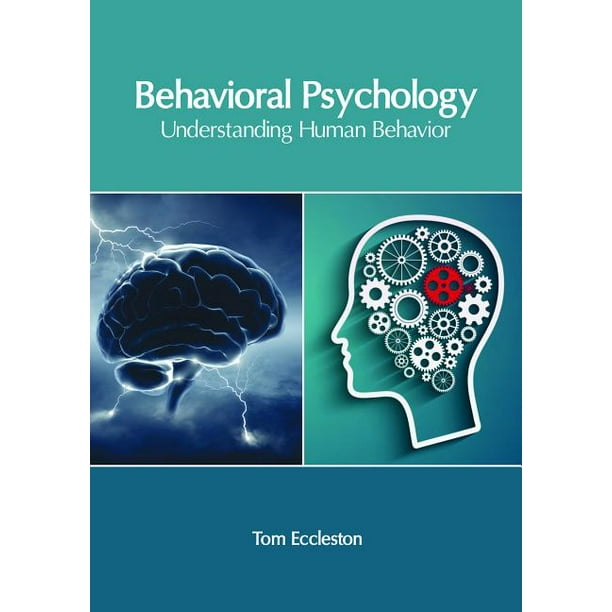Behavioral Psychology: Understanding Human Behavior (Hardcover