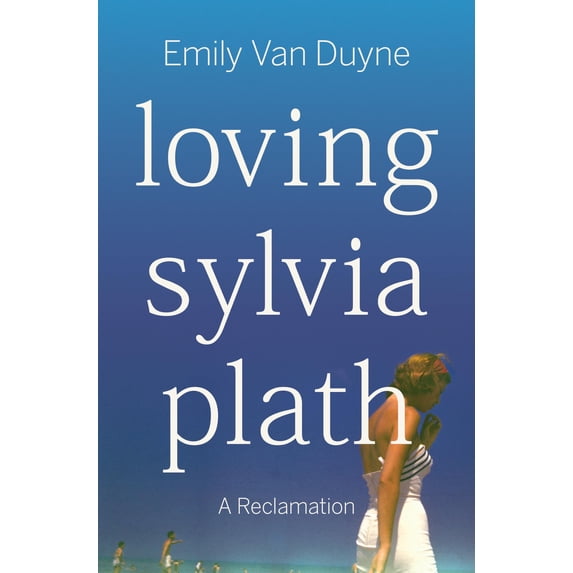 Pre-Owned Loving Sylvia Plath: A Reclamation (Hardcover) 1324006978 9781324006978