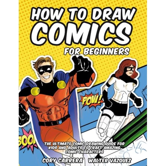 Pre-Owned How to Draw Comics for Beginners: The Ultimate Comic Drawing Guide for Kids and Adults to Craft Amazing Comic Characters, 9781959885139, 1959885138, Paperback,