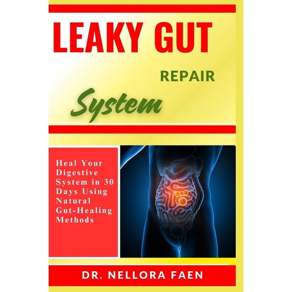 Leaky Gut Repair System: Heal Your Digestive System in 30 Days Using Natural Gut-Healing Methods, (Paperback)