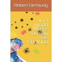 In A World Where You Can Be Anything: In A World Where You Can Be Anything (Paperback)