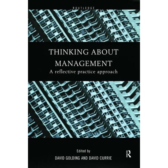 Thinking About Management: A Reflective Practice Approach, (Paperback)