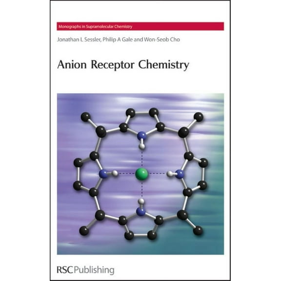 Monographs in Supramolecular Chemistry Anion Receptor Chemistry, Book 8, (Hardcover)