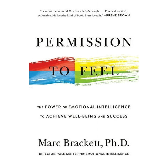 Permission to Feel: The Power of Emotional Intelligence to Achieve Well-Being and Success, (Paperback)