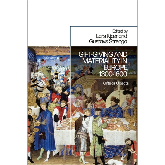 Gift-Giving and Materiality in Europe, 1300-1600: Gifts as Objects, (Paperback)