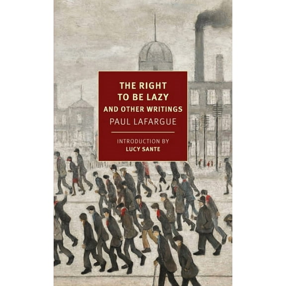 The Right to Be Lazy: And Other Writings, (Paperback)