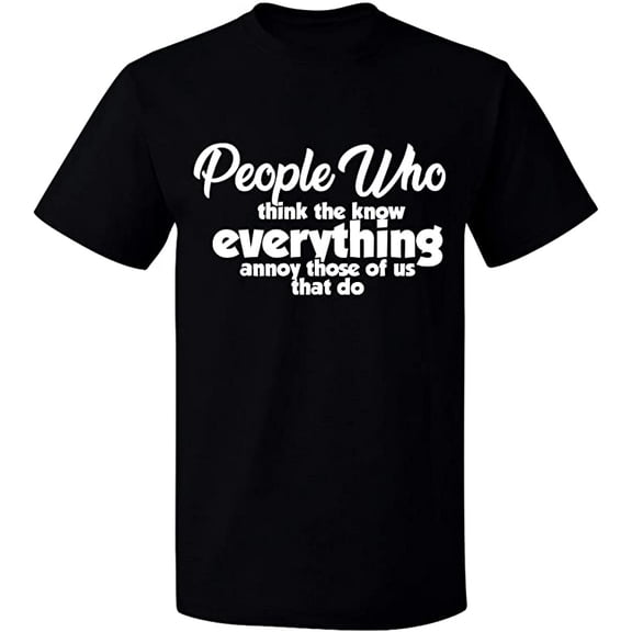 Unisex T-Shirt, People Who Know Everything, Slim Fit, Short Sleeve Sweater - Black Small
