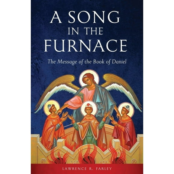 A Song in the Furnace: The Message of the Book of Daniel, (Paperback)