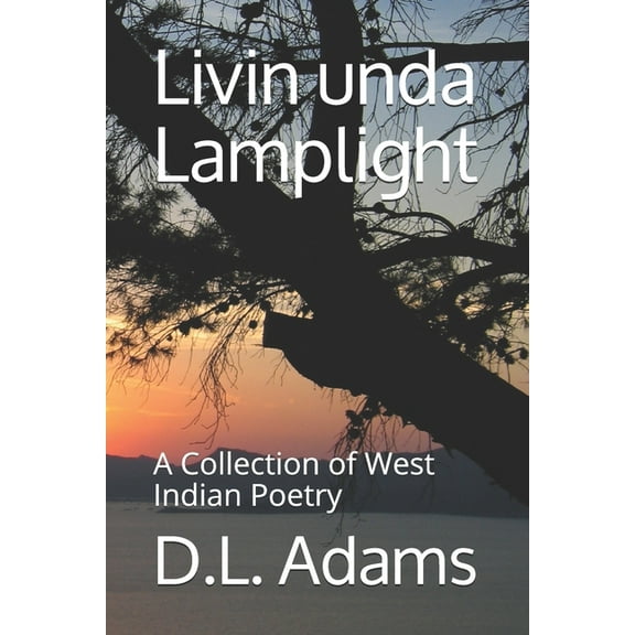 Livin unda Lamplight: A Collection of West Indian Poetry (Paperback)
