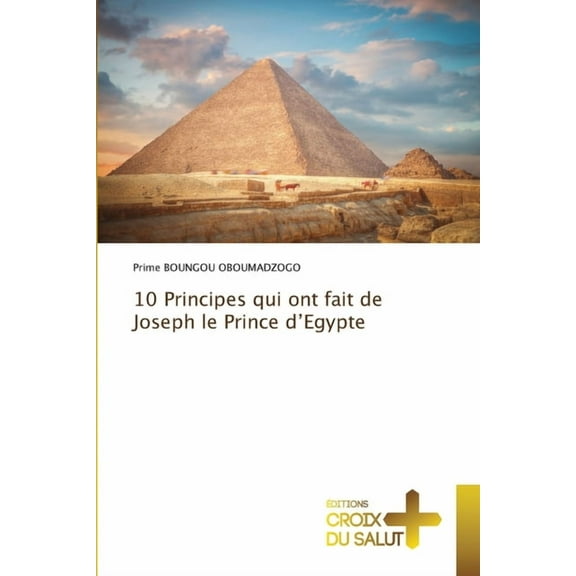 10 Principes qui ont fait de Joseph le Prince d'Egypte, (Paperback)