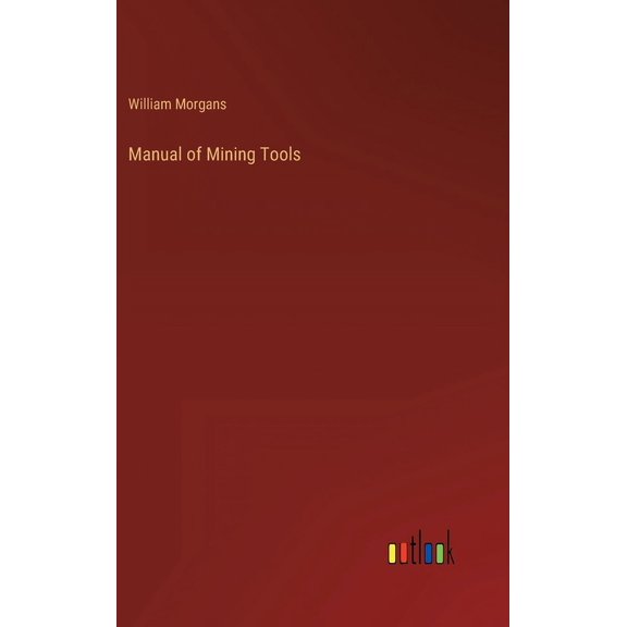 Manual of Mining Tools (Hardcover)