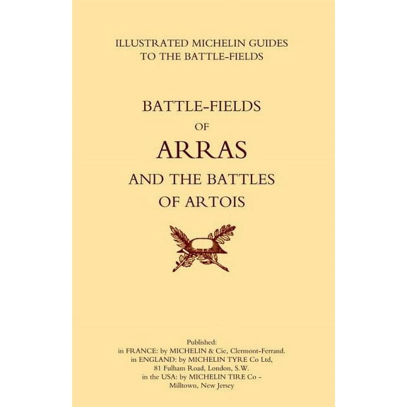 BYGONE PILGRIMAGE. ARRAS AND THE BATTLES OF ARTOISAn Illustrated Guide To The Battlefields 1914-1918. (Paperback)