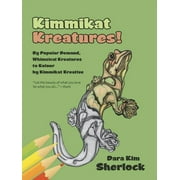 Kimmikat Kreatures! : By Popular Demand, Whimsical Kreatures to Kolour by Kimmikat Kreative (Paperback)