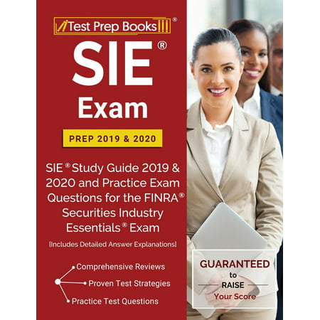 SIE Exam Prep 2019 & 2020 : SIE Study Guide 2019 & 2020 and Practice Exam Questions for the FINRA Securities Industry Essentials Exam [Includes Detailed Answer