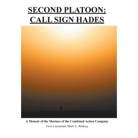 Pre-Owned Second Platoon - Call Sign Hades : A Memoir of the Marines of the Combined Action Company