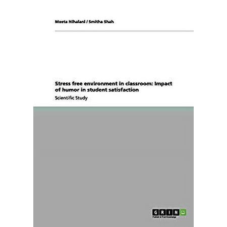 Stress free environment in classroom : Impact of humor in student satisfaction (Paperback)