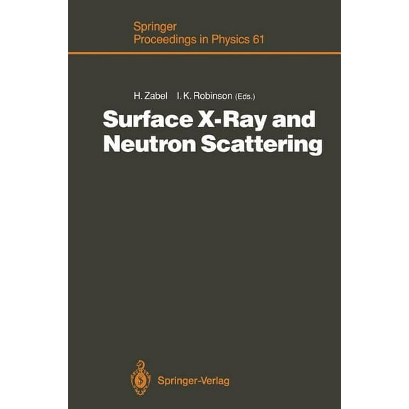 Springer Proceedings in Physics Surface X-Ray and Neutron Scattering: Proceedings of the 2nd International Conference, Physik Zentrum, Bad Honnef, Fed. , Book 61, (Paperback)