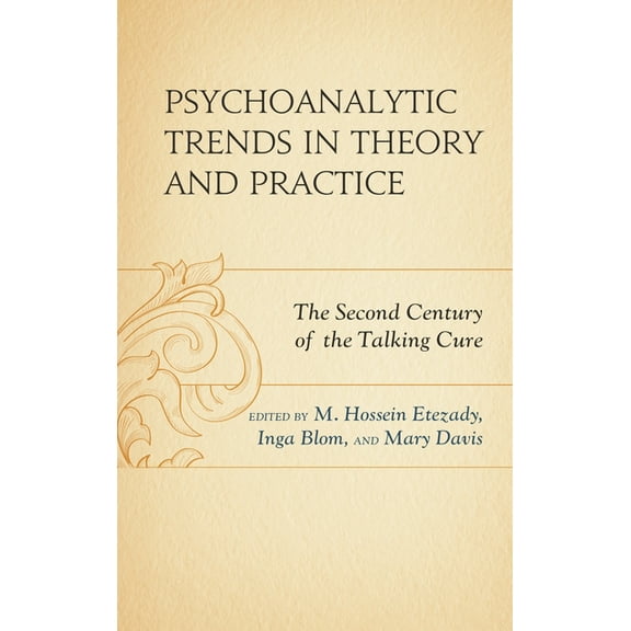Psychoanalytic Trends in Theory and Practice: The Second Century of the Talking Cure, (Hardcover)