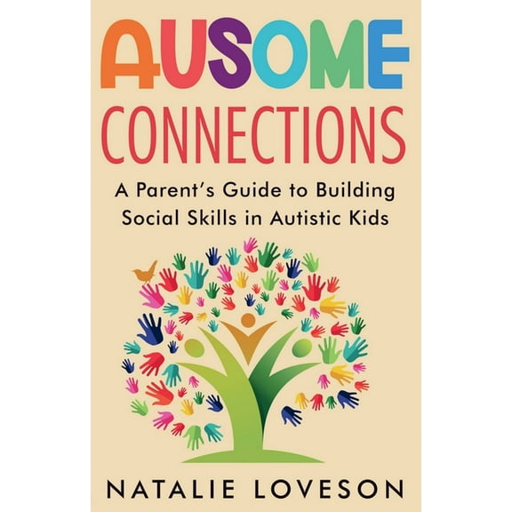 Ausome Connections A Parent's Guide to Building Social Skills in Autistic Kids, (Paperback)