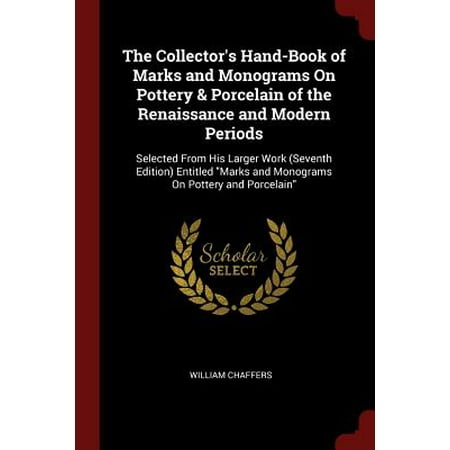 Germany Porcelain Mark - The Collector's Hand-Book of Marks and Monograms on Pottery & Porcelain of the Renaissance and Modern Periods : Selected from His Larger Work (Seventh Edition) Entitled Marks and Monograms on Pottery and Porcelain