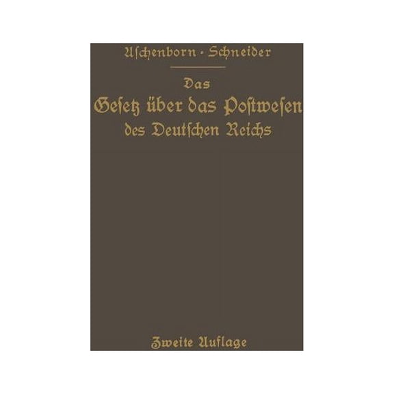 Das Gesetz Ãber Das Postwesen Des Deutschen Reichs: Nebst Den Grundlegenden Bestimmungen Ã Die Versassung Der Deutschen , (Paperback)