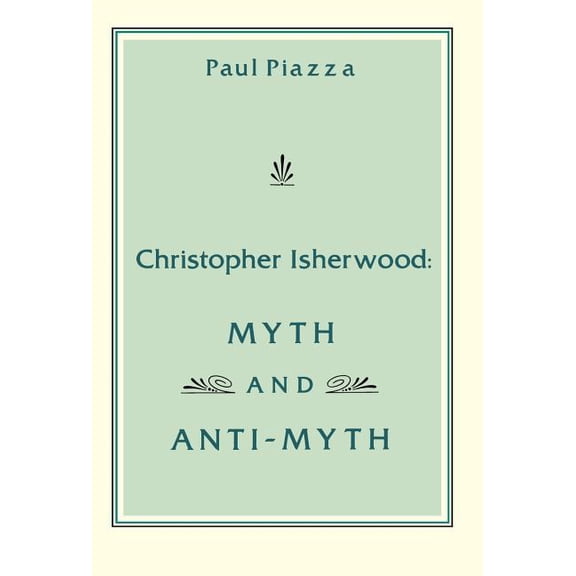 Christopher Isherwood: Myth and Anti-Myth, (Hardcover)