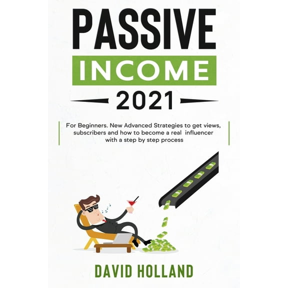 Passive Income 2021: For Beginners. Learn Strategies and Psychology to Earn Money With Social Media in 2021 and Beyond With a Step by Step Process (Paperback)