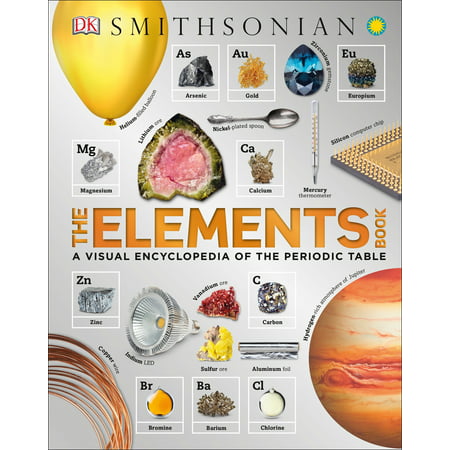 The Elements Book : A Visual Encyclopedia of the Periodic (Best Periodic Table Of Elements)