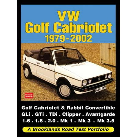 Rabbit Cabriolet (VW Golf Cabriolet Road Test Portfolio 1979-2002 : Golf Cabriolet & Rabbit Convertible Gli, GTI, Tdi, Clipper,)