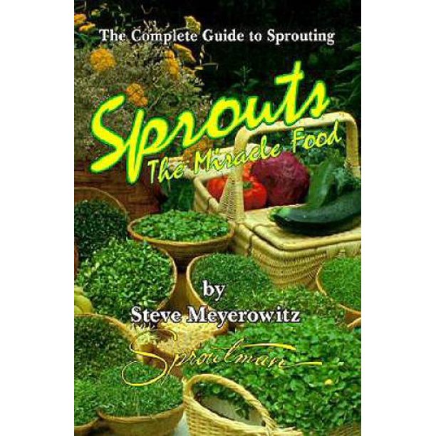 Sprouts The Miracle Food The Complete Guide to Sprouting, PreOwned