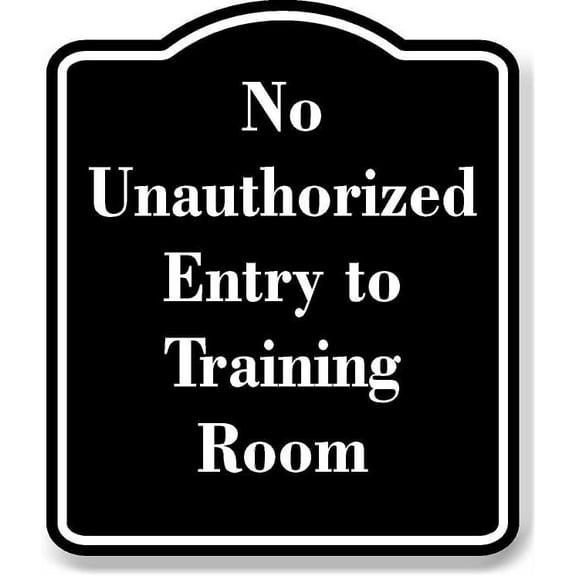 No Unauthorized Entry to Training Room BLACK Aluminium Composite Sign 8.5''x10''