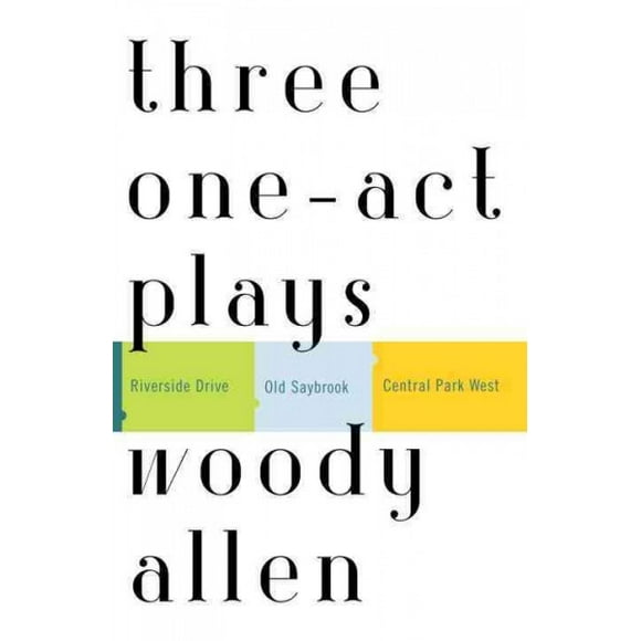 Pre-owned Three One-Act Plays : Riverside Drive/Old Saybrook/Central Park West, Paperback by Allen, Woody, ISBN 0812972449, ISBN-13 9780812972443