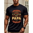 thumbnail image 1 of I'VE BEEN CALLED A LOT OF NAMES IN MY LIFETIME BUT PAPA IS MY FAVOURITE, T Shirts For Men, Black Graphic Tee, Soft 100% Cotton Crew Neck, Funny, Casual Summer, Breathable, Ultra-Soft, Ideal For Runni, 1 of 6