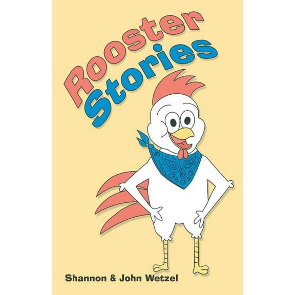Rooster Stories (Paperback) by Shannon Wetzel, John Wetzel