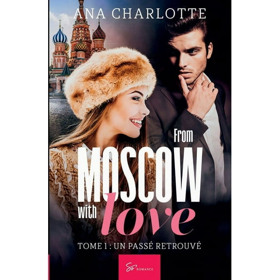 From Moscow with love - Tome 1: Un passé retrouvé, (Paperback)