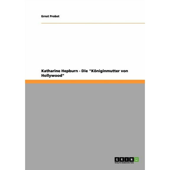 Katharine Hepburn - Die "Königinmutter von Hollywood" (Paperback)