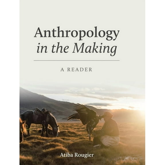 Anthropology in the Making: A Reader (Hardcover)