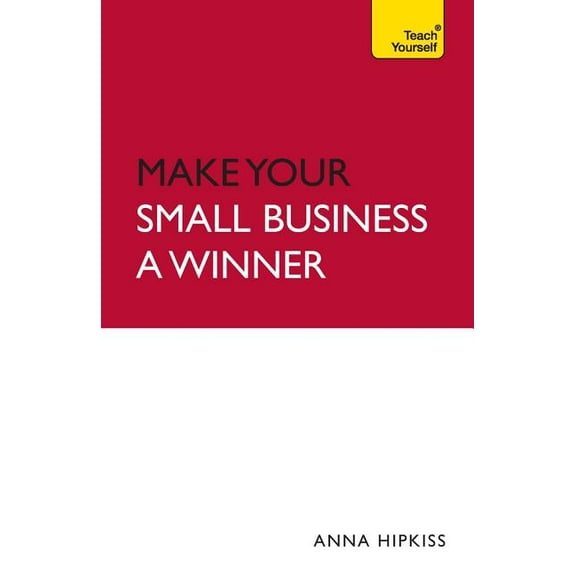 Teach Yourself Make Your Small Business A Winner: Teach Yourself, (Paperback)